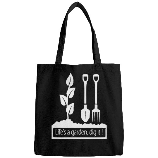 Lifes a garden dig it Bags