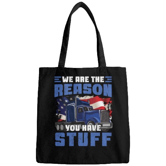 We're The Reason You Have Stuff Funny Semi Truck Bags