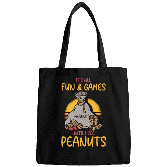 It's All Fun And Games Until I See Peanuts Peanut Bags
