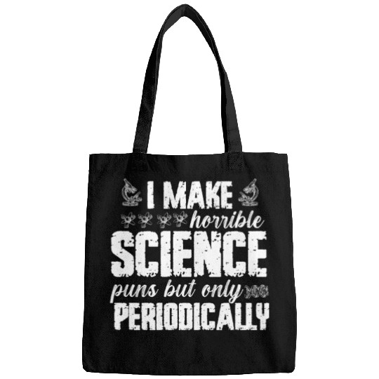 I Make Horrible Science Puns But Only Periodically Bags