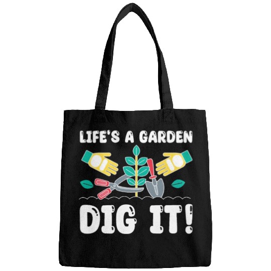Great Gardener Quote - Life's A Garden Dig It Bags