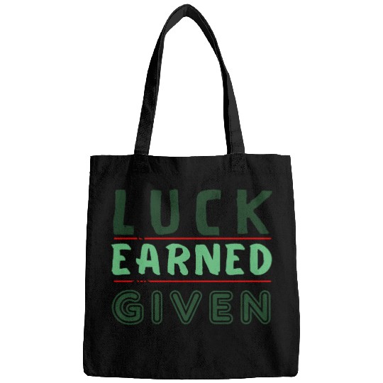 green Luck is earned not given Bags