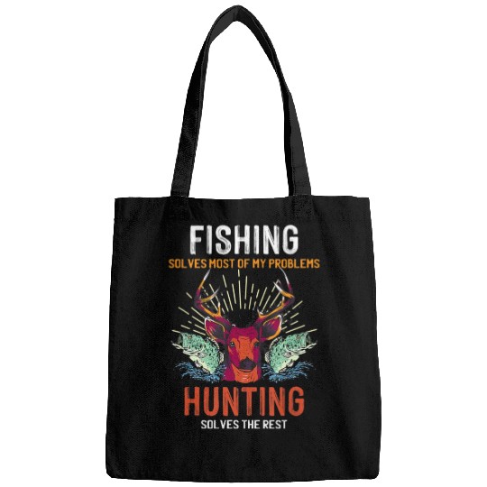 Fishing Solves Most Of My Problems Hunting Solves Bags