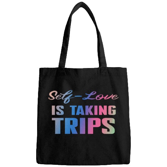 Self-Love Is Taking Trips Bags
