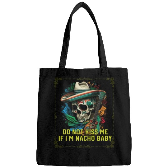 Do Not Kiss Me If I'm Nacho Baby Mexican Food Bags