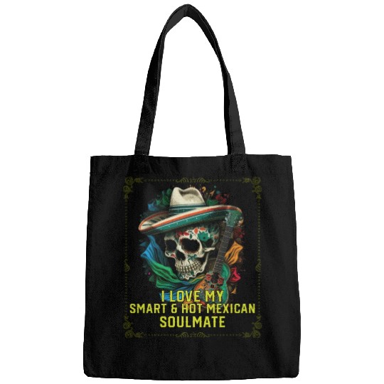 I Love My Smart And Hot Mexican Soulmate Mexico Bags