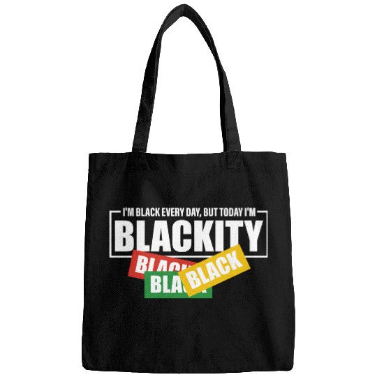 I'm Black Everyday But Today I'm Blackity Black Bags
