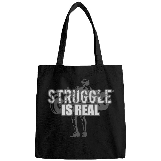 Struggle Is Real - GRAYSCALE Bags