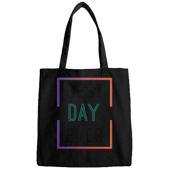 Best day ever Bags