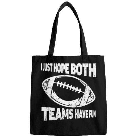 I Just Hope Both Teams Have Fun Sports American Bags