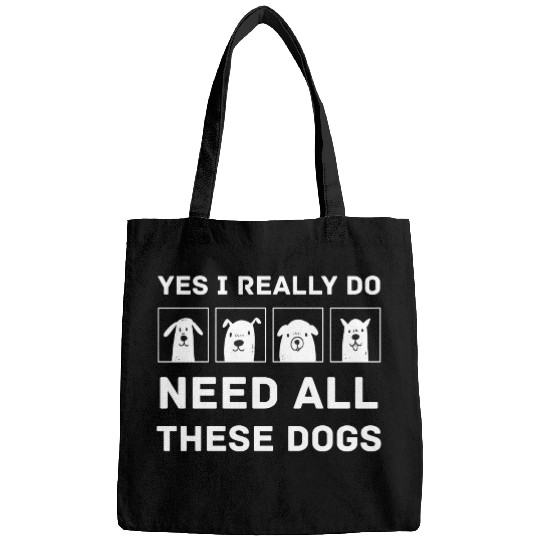 Need All These Dogs Gift For Dog Lover Dog Rescue Bags