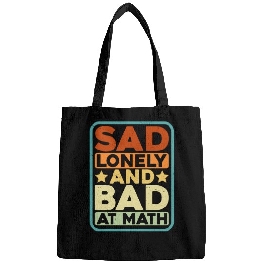 Sad Lonely And Bad At Math Bags