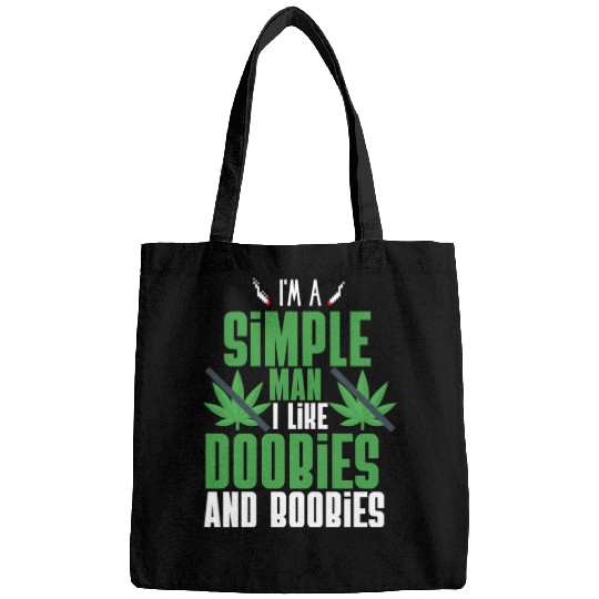 I'm A Simple Man I Like Doobies And Boobies Bags