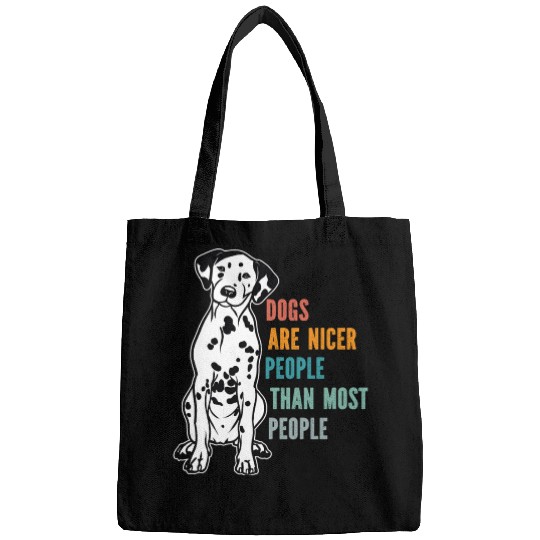 Dogs Are Nicer People Than Most People Dalmatian Bags