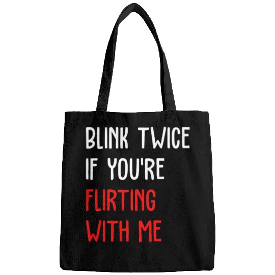 Blink Twice If You're Flirting With Me Bags