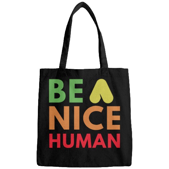 Be a nice human Bags