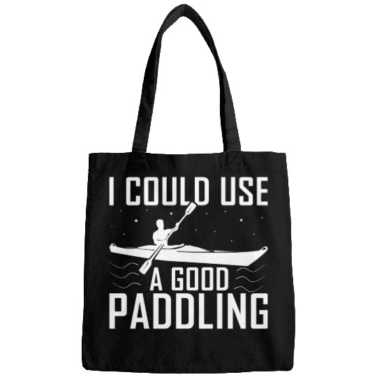 I Could Use A Good Paddling Funny Kayak Kayaking Bags