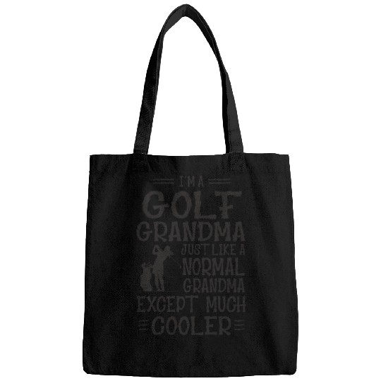 I m Golf Grandma Just Like Normal Grandma Only Bags
