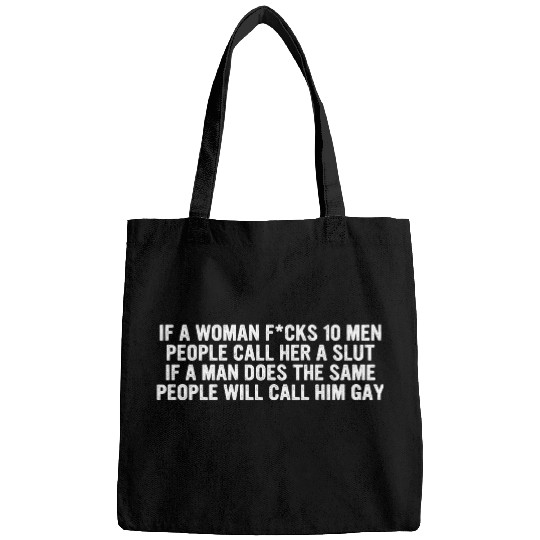If A Woman Fcks 10 Men People Call Her A Slut Bags