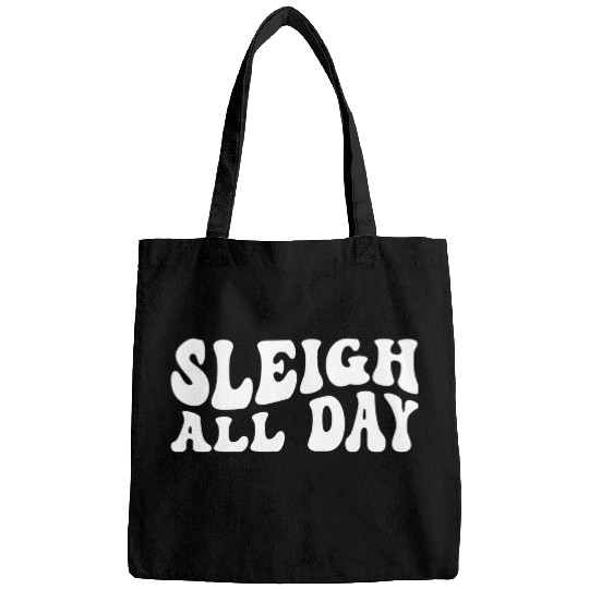 Sleigh All Day Groovy Sleigh Lover Sayings Bags