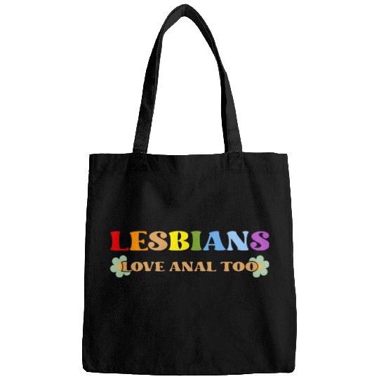 Lesbians Love Anal Too Bags