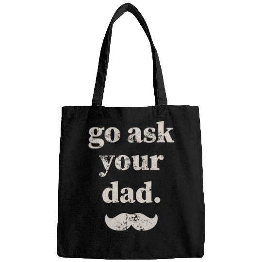 Go ask your dad Bags