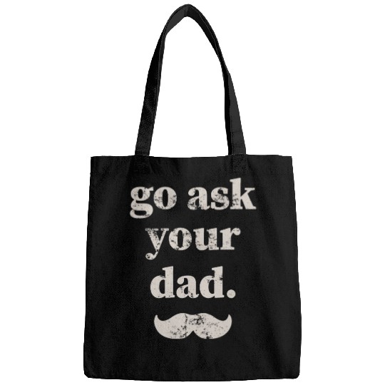 Go ask your dad Bags