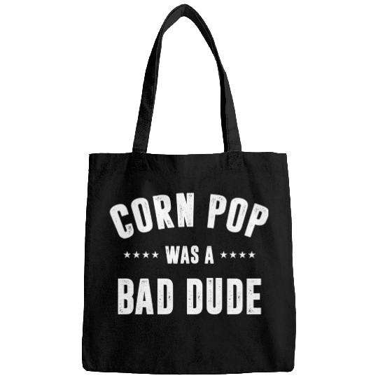 Corn Pop Was A Bad Dude Bags