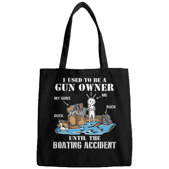 I Used To Be A Gun Owner Until The Boating Acciden Bags