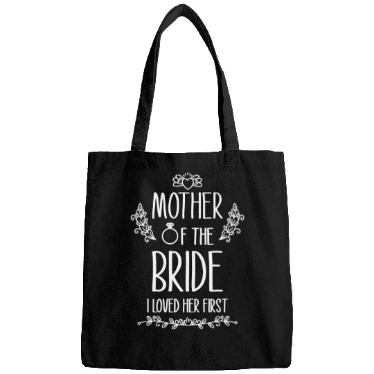 Mother Of The Bride I Loved Her First Bags