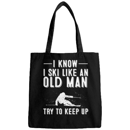 I Know I Ski Like An Old Skiing Dads Bags