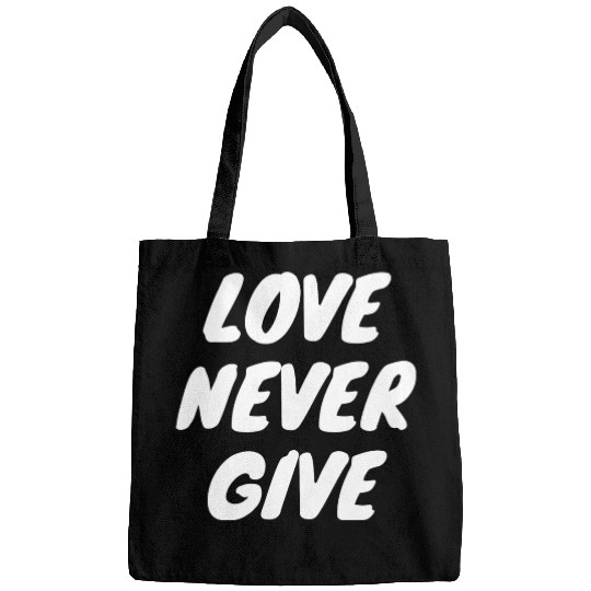 Love Never Give Up Bags