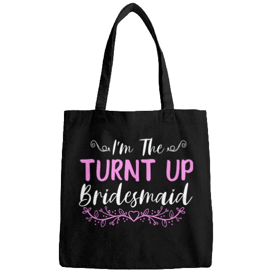 I'M The Turnt Up Bridesmaids Bachelorette Party Bags