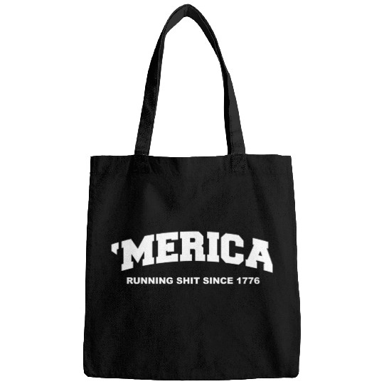 Merica Running Shit Since 1776 Bags
