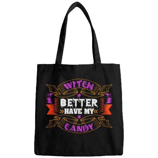 Witch Better Have My Candy Bags