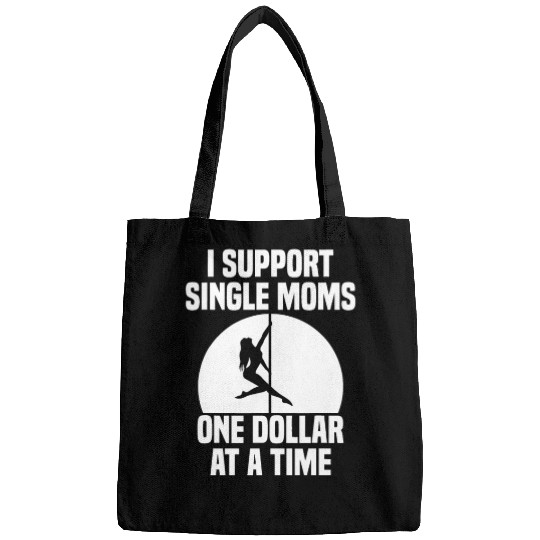 I Support Single Moms One Dollar At A Time Apparel Bags