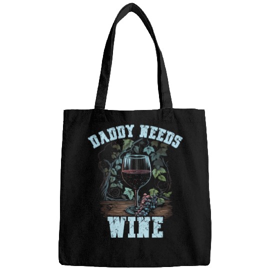 Daddy Needs Wine Drinker Alcohol Winemaker Bags
