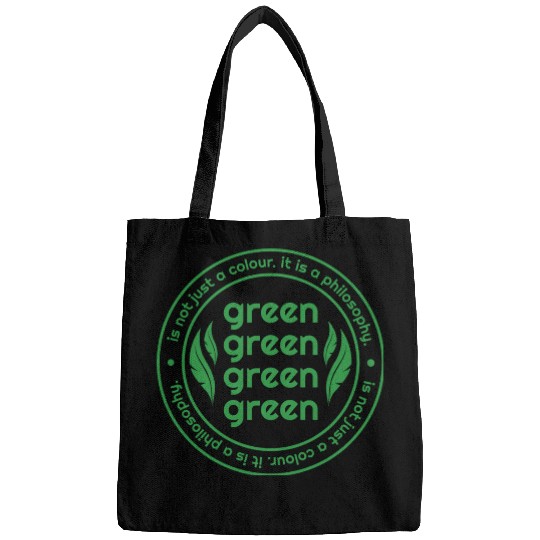 Green Is Not Just A Colour Green Is A Philosophy Bags