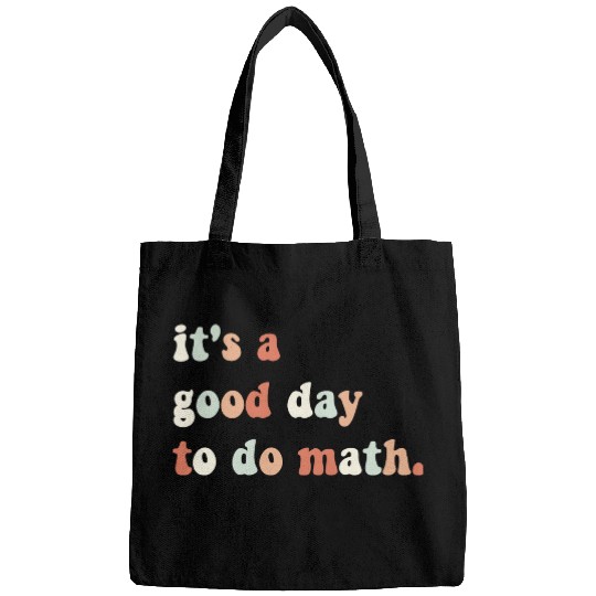 It s A Good Day To Do Math Math Teacher Math Bags