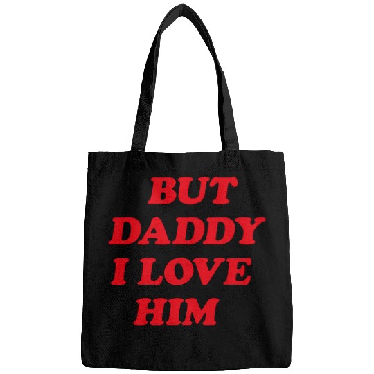 But Daddy I Love Him aesthetic Bags