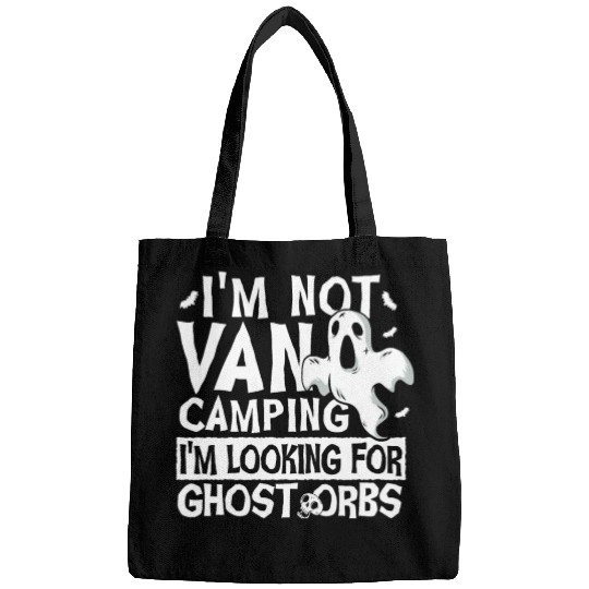 I'm Not Van Camping Ghost Orbs Ghost Hunting Bags