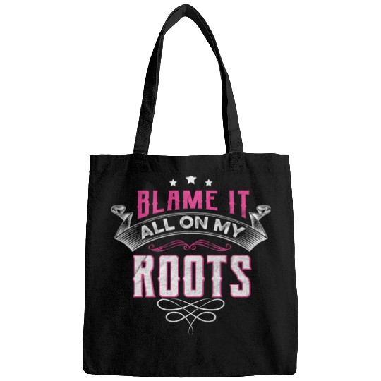 Blame It All On My Roots Bags