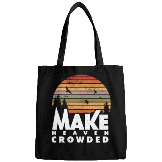 Make Heaven Crowded Religious Christian Quote Bags