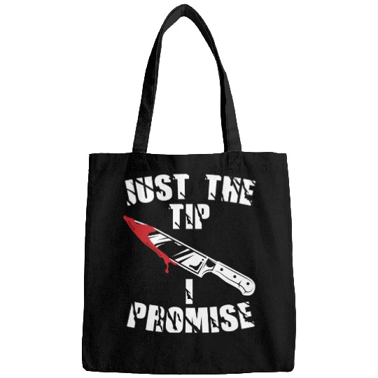 Just The Tip I Promise Bags