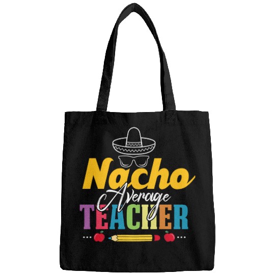 Mexican Teacher Nacho Average Teacher Funny Back Bags