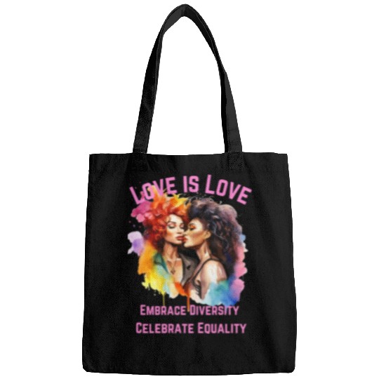 Love is Love Embrace Diversity, Celebrate Equality Bags