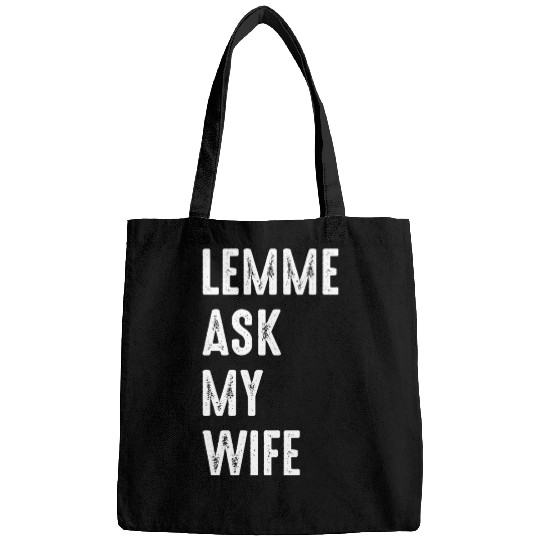 Let Me Ask My Wife Bags