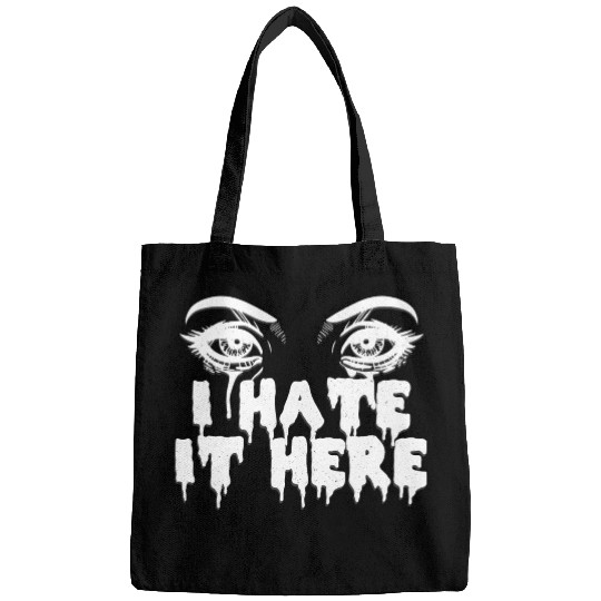 I hate it here - Funny sarcasm Bags