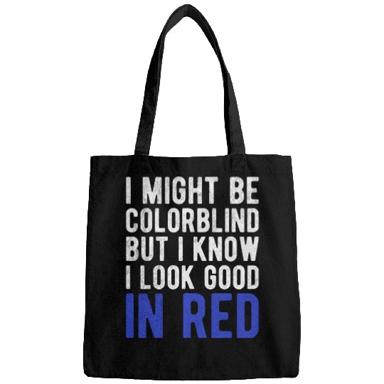 Funny Sayings Cool I Might Be Colorblind But I Bags