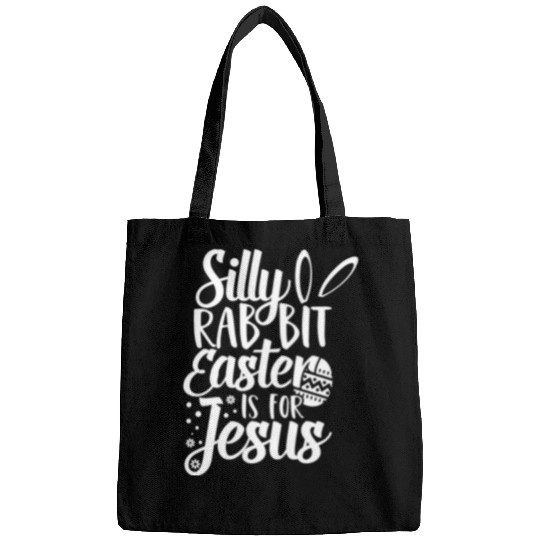 Silly Rabbit Easter Is For Jesus Bags